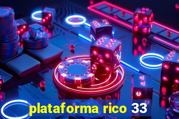 plataforma rico 33